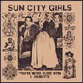 SUN CITY GIRLS / サン・シティ・ガールズ / SINGLES VOLUME 1: YOU'RE NEVER ALONE WITH A CIGARETTE'
