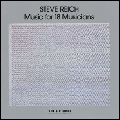 STEVE REICH / スティーヴ・ライヒ / MUSIC FOR 18 MUSICIANS