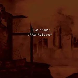 ULRICH KRIEGER / /RAW:RESPACE/
