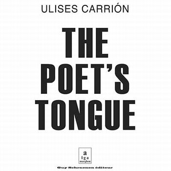ULISES CARRION / THE POET'S TONGUE