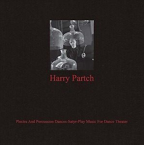 HARRY PARTCH / ハリー・パーチ / PLECTRA AND PERCUSSION DANCES-SATYR-PLAY MUSIC FOR DANCE THEATER