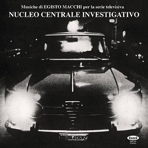 EGISTO MACCHI / NUCLEO CENTRALE INVESTIGATIVO (LP + 7")
