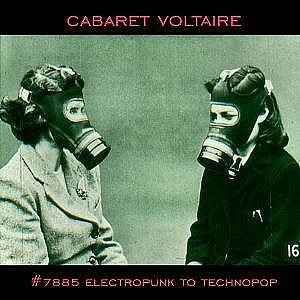 CABARET VOLTAIRE / キャバレー・ヴォルテール / #7885 (ELECTROPUNK TO TECHNOPOP 1978-1985)