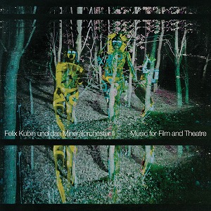 FELIX KUBIN / フェリックス・クービン / II: MUSIC FOR FILM AND THEATRE