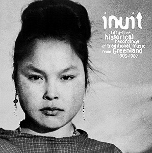 V.A. / INUIT: FIFTY-FIVE HISTORICAL RECORDINGS: TRADITIONAL GREENLANDIC MUSIC RECORDED BETWEEN 1905-1987 (LP)