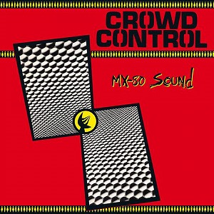 MX-80 SOUND / MX-80サウンド / CROWD CONTROL (BLACK VINYL)