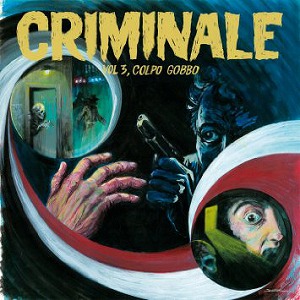 V.A. (NOISE / AVANT-GARDE) / CRIMINALE VOL. 3 - COLPO GOBBO (LP + CD)