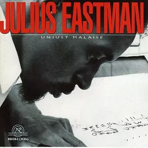 JULIUS EASTMAN / ジュリアス・イーストマン / UNJUST MALAISE