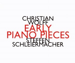 CHRISTIAN WOLFF / EARLY PIANO PIECES