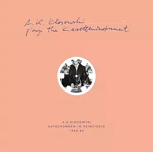A.K. KLOSOWSKI / PLAYS THE KASSETTENINSTRUMENT