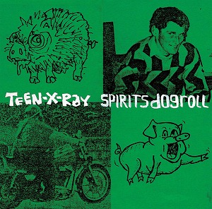 TEEN-X-RAY / SPIRITS DOGROLL