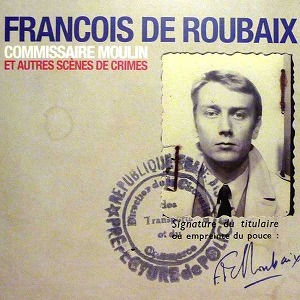 FRANCOIS DE ROUBAIX / フランソワ・ド・ルーベ / COMMISSAIRE MOULIN ET AUTRES SCENE DE CRIMES