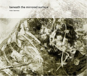 MARC BARRECA / マーク・バレッカ / BENEATH THE MIRRORED SURFACE (CD)