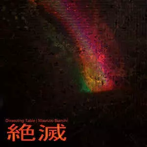 DISSECTING TABLE / MAURIZIO BIANCHI / ZETSUMETSU