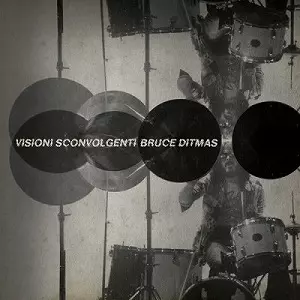 BRUCE DITMAS / ブルース・ディトマス / VISIONI SCONVOLGENTI