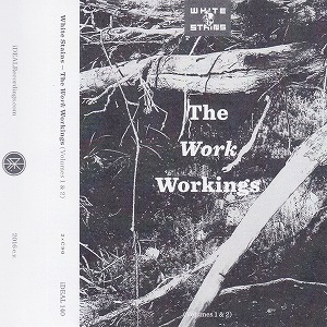 WHITE STAINS / THE WORK WORKINGS (VOLUMES 1 & 2)