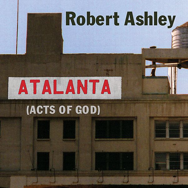 ROBERT ASHLEY / ロバート・アシュリー / ATALANTA (2CD)