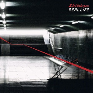 23RD UNDERPASS / REAL LIFE (EXTENDED VERSIONE & REMIXES)