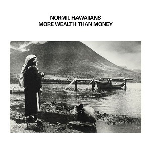 NORMIL HAWAIIANS / MORE WEALTH THAN MONEY (2LP)