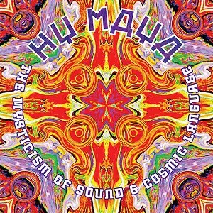 HY MAYA / THE MYSTICISM OF SOUND & COSMIC LANGUAGE (2CD)