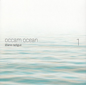 ELIANE RADIGUE / エリアーヌ・ラディーグ / OCCAM OCEAN VOL. 1 (2CD)