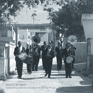 FELIX BLUME / DEATH IN HAITI: FUNERAL BRASS BANDS IN PORT AU PRINCE