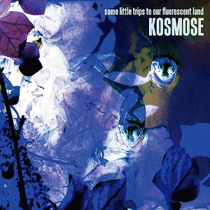 KOSMOSE / SOME LITTLE TRIPS TO OUR FLUORESCENT LAND (2CD)