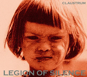 CLAUSTRUM / クラウストルム / LEGION OF SILENCE