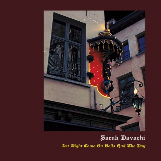 SARAH DAVACHI / サラ・ダヴァチー / LET NIGHT COME ON BELLS END THE DAY (CD)