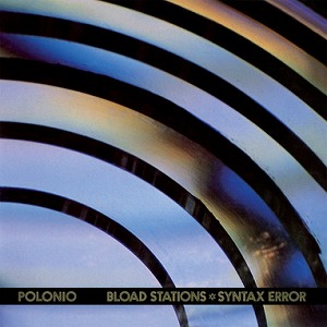 EDUARDO POLONIO / エドゥアルド・ポローニオ / BLOAD STATIONS * SYNTAX ERROR (LP)