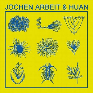 JOCHEN ARBEIT & HUAN / JOCHEN ARBEIT & HUAN