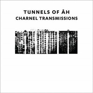 TUNNELS OF AH / CHARNEL TRANSMISSIONS