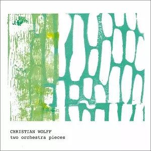 CHRISTIAN WOLFF / クリスチャン・ウォルフ / 2 ORCHESTRA PIECES