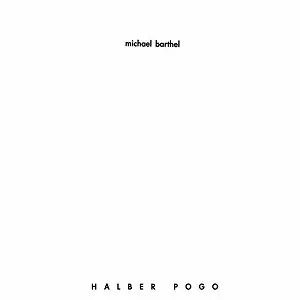 MICHAEL BARTHEL / HALBER POGO