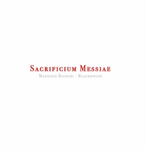 MAURIZIO BIANCHI - BLACKHOUSE / SACRIFICIUM MESSIAE