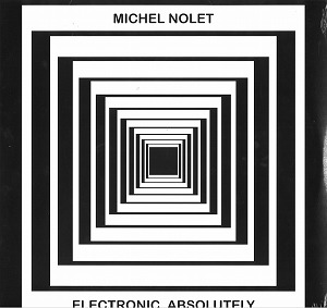 MICHEL NOLET / ELECTRONIC, ABSOLUTELY