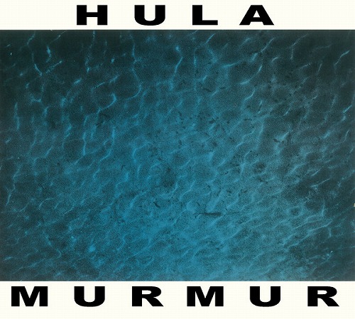 HULA / MURMUR