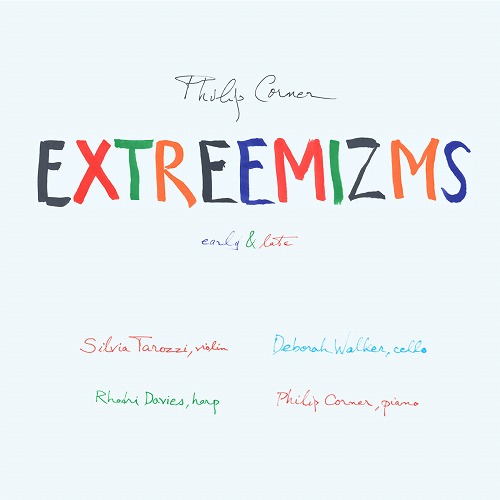 PHILIP CORNER / フィリップ・コナー / EXTREEMIZMS