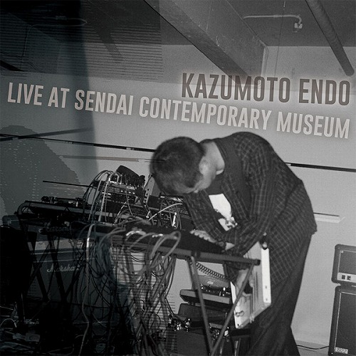 KAZUMOTO ENDO / 遠藤一元 / LIVE AT SENDAI CONTEMPORARY MUSEUM