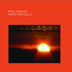 PHILL NIBLOCK / フィル・ニブロック / MUSIC FOR CELLO
