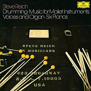 STEVE REICH / スティーヴ・ライヒ / DRUMMING, SIX PIANOS, MUSIC FOR MALLET INSTRUMENTS, VOICES AND ORGAN