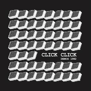 CLICK CLICK (POST PUNK) / DEMOS 1982