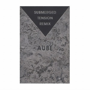AUBE / オウブ / SUBMERGED TENSION REMIX