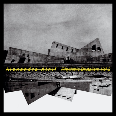ALEXANDRA ATNIF / アレキサンドラ・アトニフ / RHYTHMIC BRUTALISM VOL.2 / リズミック・ブルータリズム 第2集 (LP)