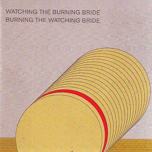 ASMUS TIETCHENS + TERRY BURROWS / アスムス・チェチェンズ + テリー・バロウズ / WATCHING THE BURNING BRIDE / BURNING THE WATCHING BRIDE  (2CD)