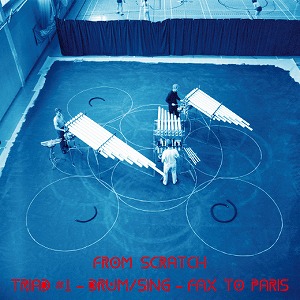 FROM SCRATCH / フロム・スクラッチ / TRIAD #1 - DRUM/SING - FAX TO PARIS (CD)