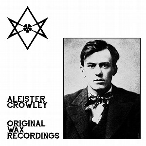 ALEISTER CROWLEY / アレイスター・クロウリー / ORIGINAL WAX RECORDINGS
