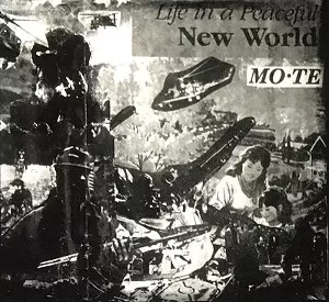 MO TE / MO*TE / LIFE IN A PEACEFUL NEW WORLD