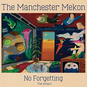 THE MANCHESTER MEKON / NO FORGETTING THE ALBUM