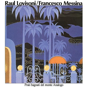 RAUL LOVISONI/FRANCESCO MESSINA / ラウル・ロヴィゾーニ/フランチェスコ・メッシーナ / PRATI BAGNATI DEL MONTE ANALOGO (LP)